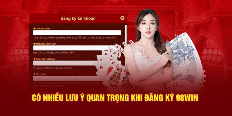 Có nhiều lưu ý quan trọng khi đăng ký 98win