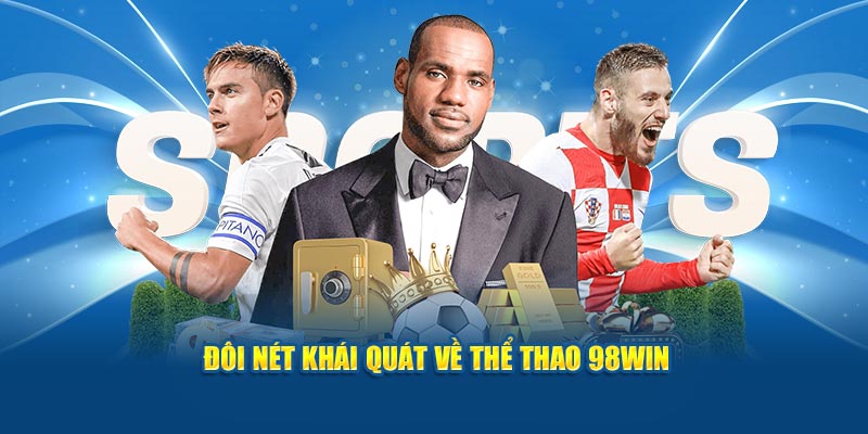 Đôi nét khái quát về thể thao 98Win