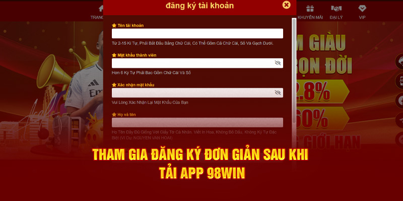 Tham gia đăng ký đơn giản sau khi tải app 98Win