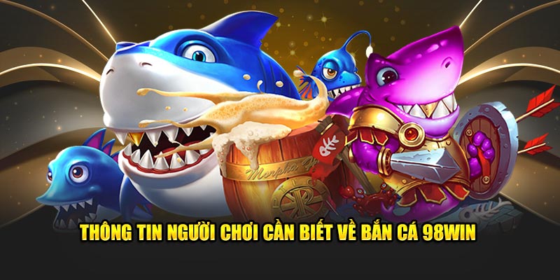 Đánh giá điểm sáng của bắn cá 98win