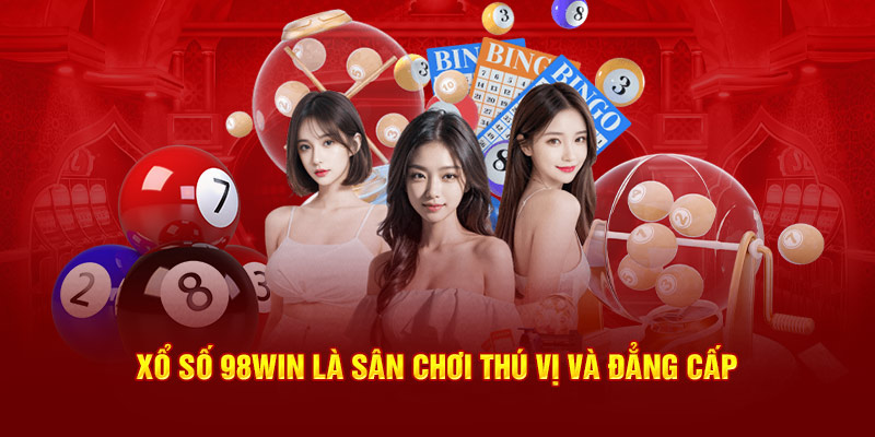 Xổ số 98win là sân chơi thú vị và đẳng cấp