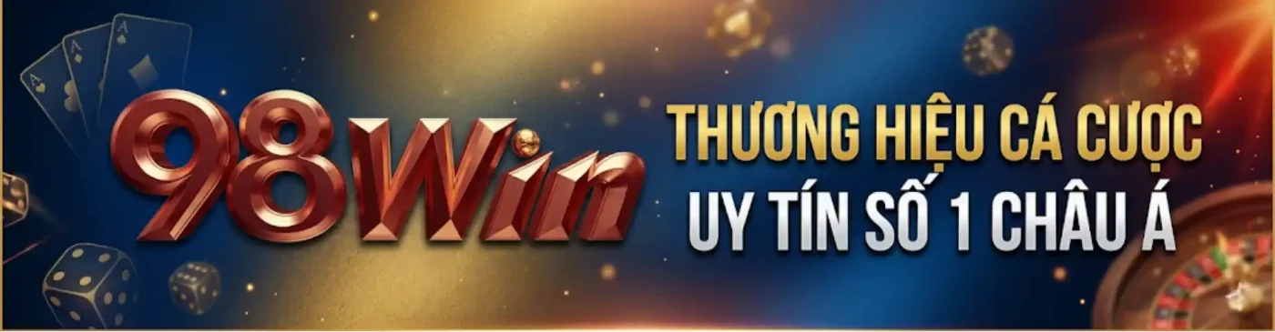 Banner 98win - Thương hiệu cá cược uy tín số 1 Châu Á